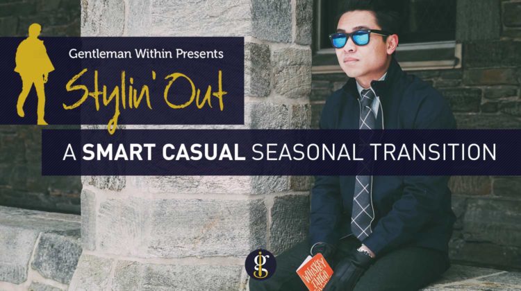 Stylin' Out: A Smart Casual Seasonal Transition | GENTLEMAN WITHIN