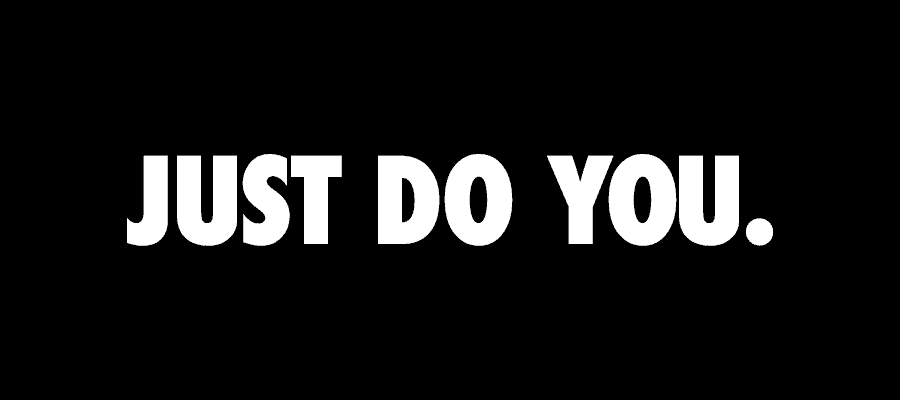 Just Do You