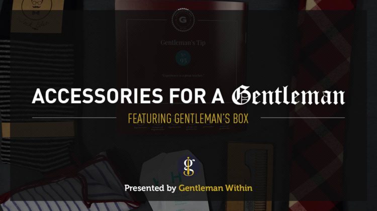 Accessories For Men | Featuring Gentleman's Box | Gentleman Within