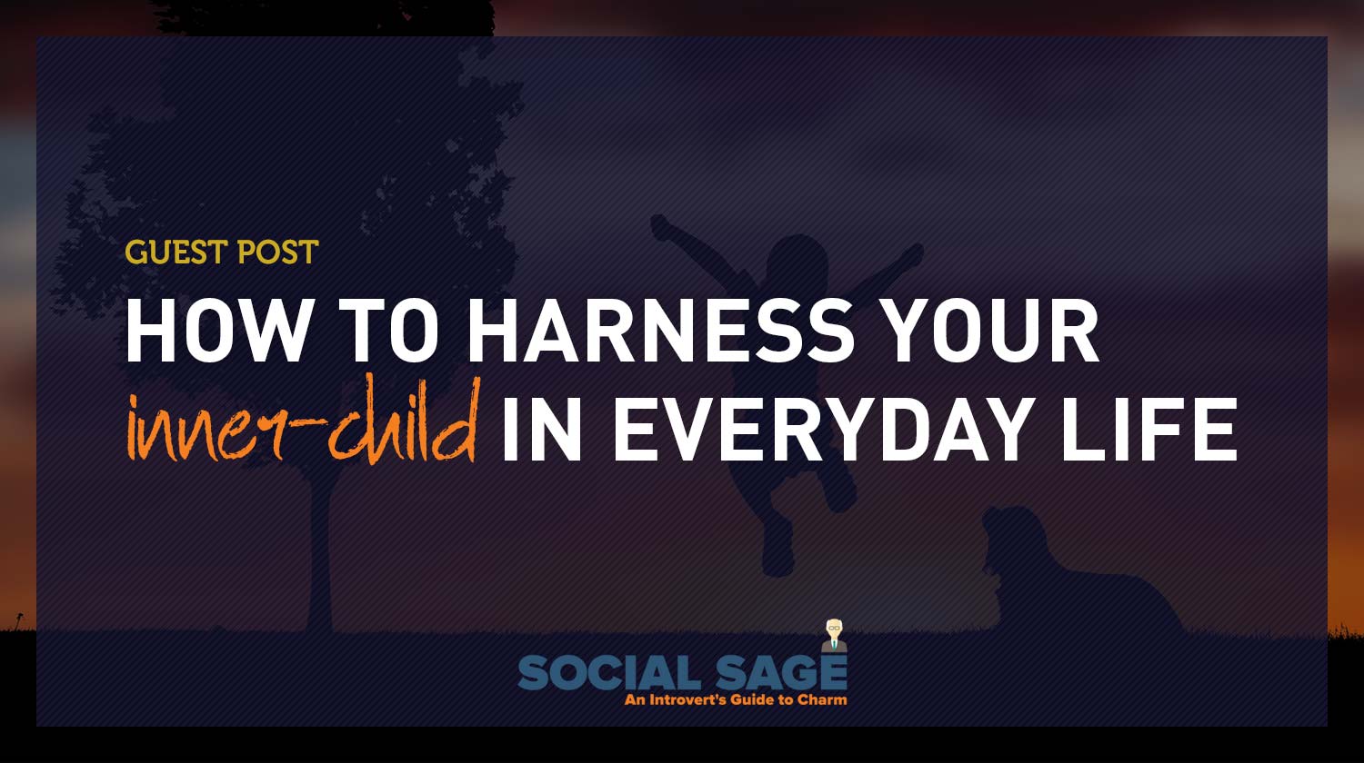 How To Harness Your Inner-Child In Everyday Life | Gentleman Within