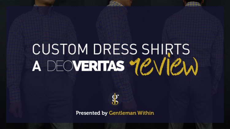 Custom Dress Shirts: A Deo Veritas Review | GENTLEMAN WITHIN