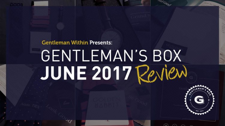 Gentleman's Box June 2017 Review | GENTLEMAN WITHIN