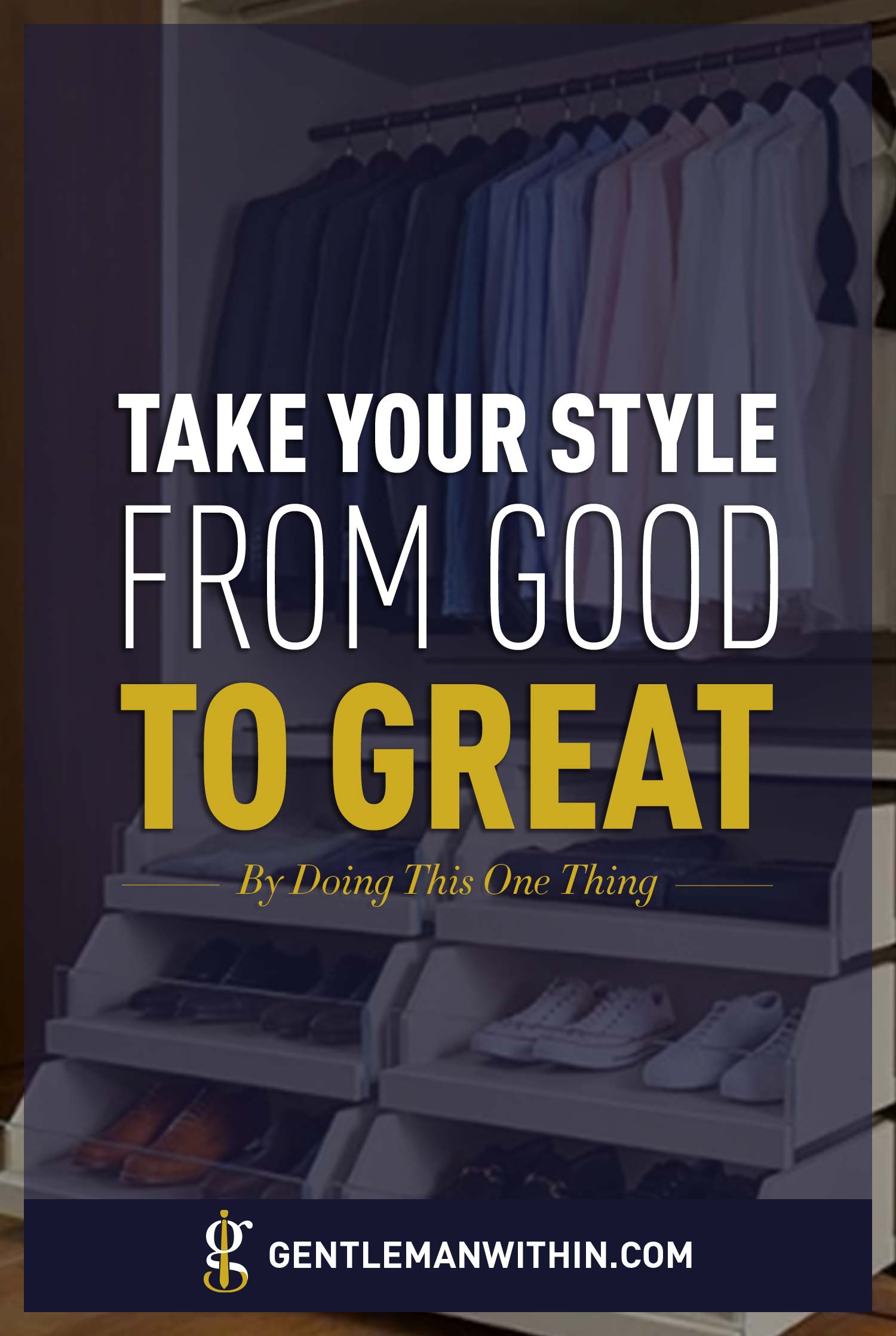 Take Your Style From Good To Great | GENTLEMAN WITHIN