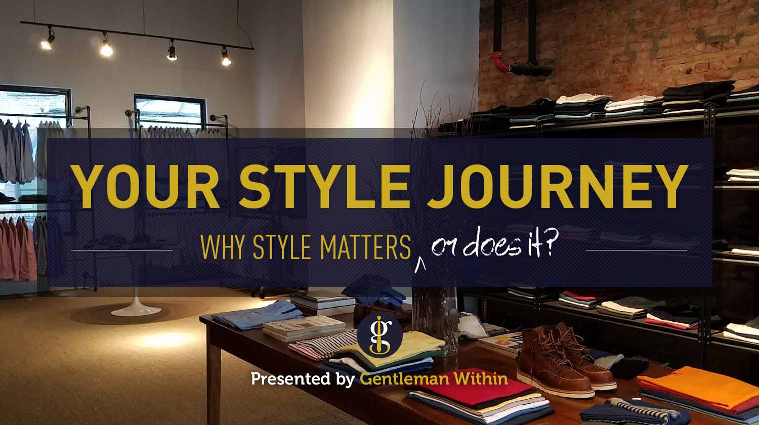 Your Style Journey | Does Style Matter | GENTLEMAN WITHIN