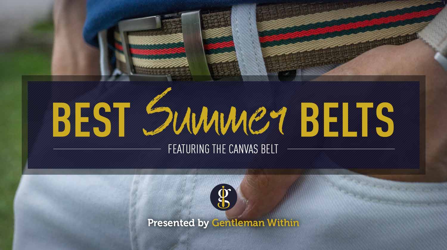 Best Canvas Belts For Men This Summer Featuring Anson Belt & Buckle | GENTLEMAN WITHIN