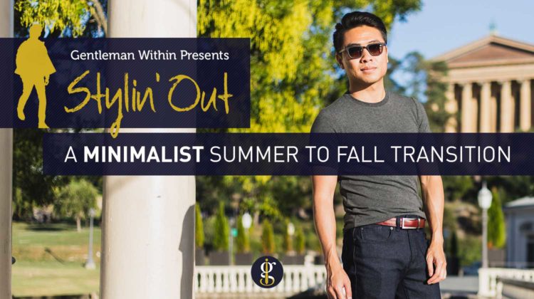 Stylin' Out | A Minimalist Summer To Fall Transition | GENTLEMAN WITHIN
