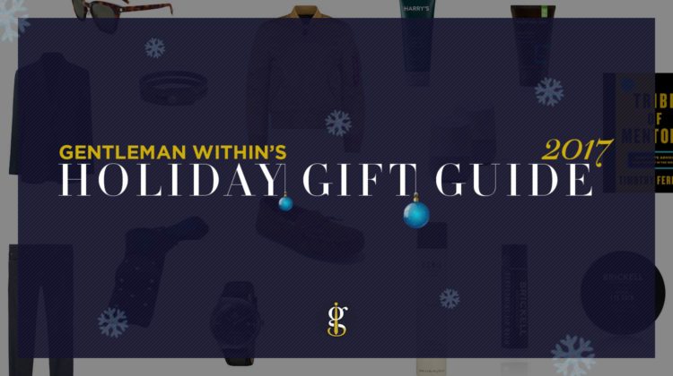 Holiday Gift Guide 2017 | GENTLEMAN WITHIN