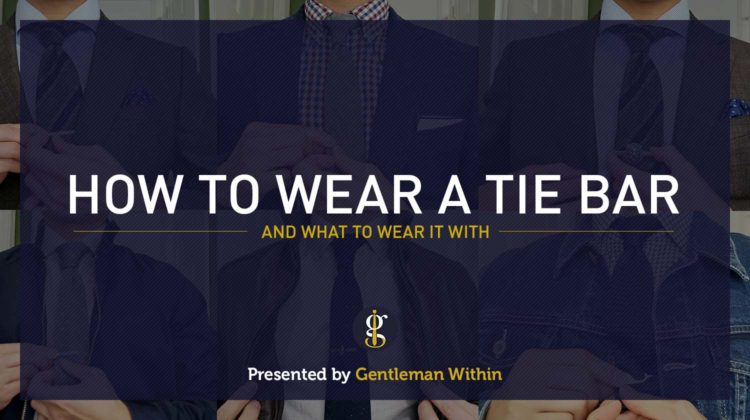How To Wear A Tie Bar | GENTLEMAN WITHIN
