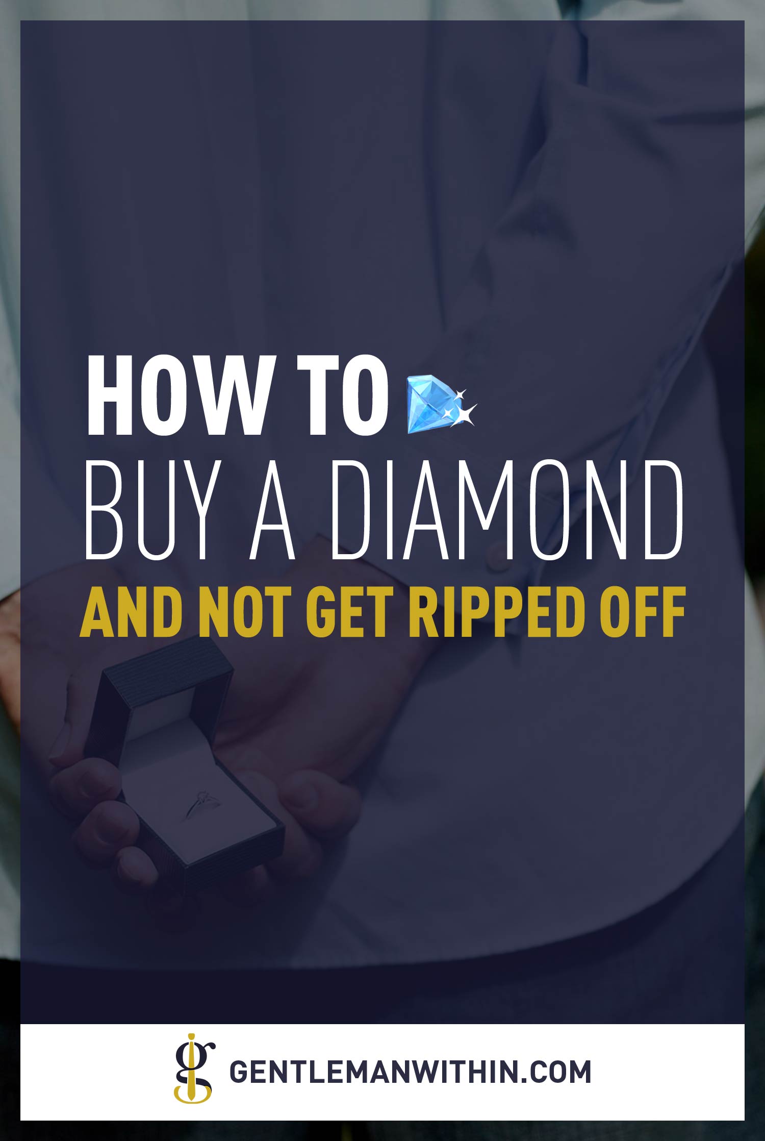 How To Buy A Diamond Without Getting Ripped Off | GENTLEMAN WITHIN