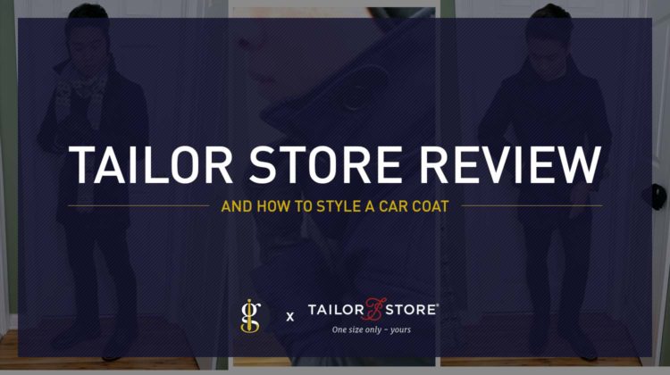 Tailor Store Review & How To Style A Car Coat | GENTLEMAN WITHIN