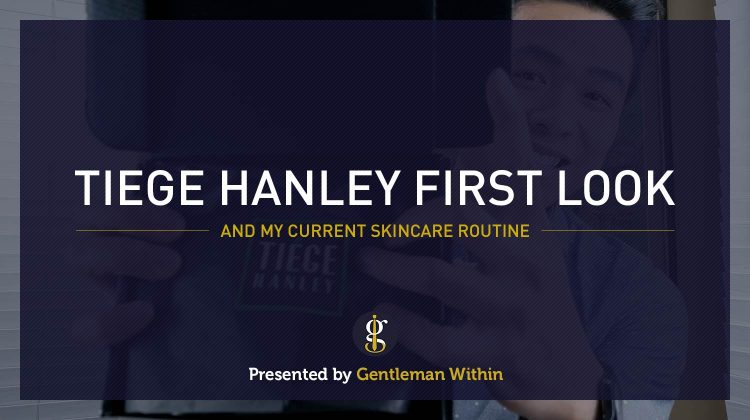 Tiege Hanley First Look: A Men's Skin Care System | GENTLEMAN WITHIN