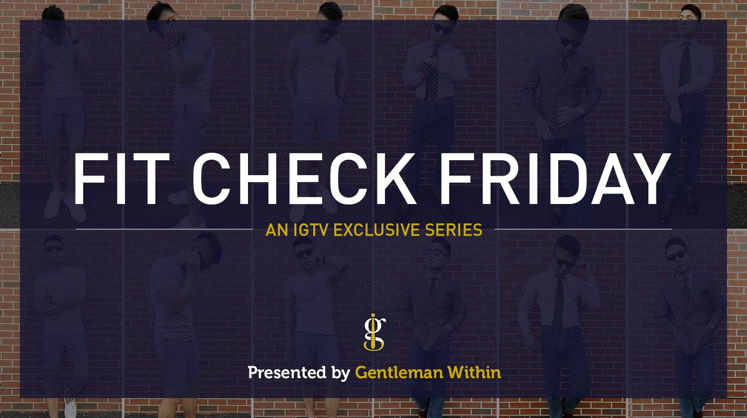 Fit Check Friday | GENTLEMAN WITHIN