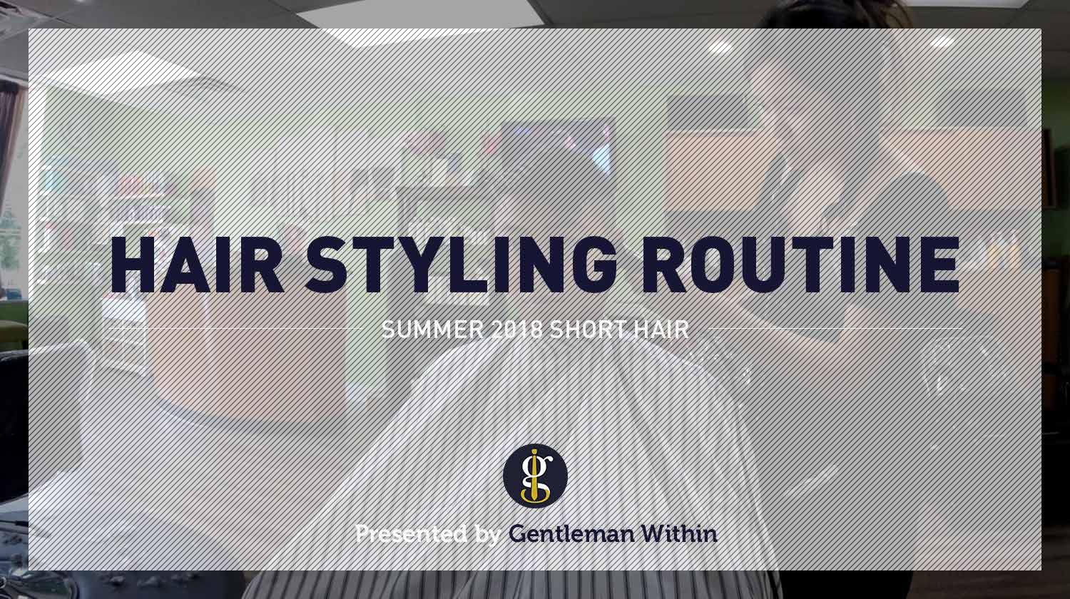 My Current Hair Styling Routine Summer 2018 | GENTLEMAN WITHIN
