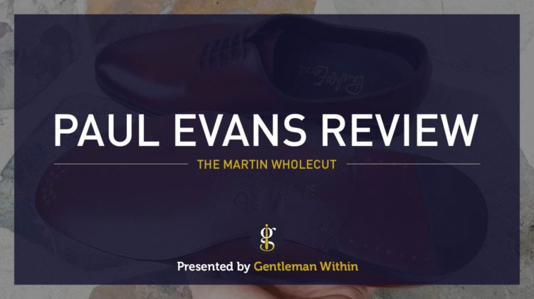 Paul Evans Shoe Review | GENTLEMAN WITHIN