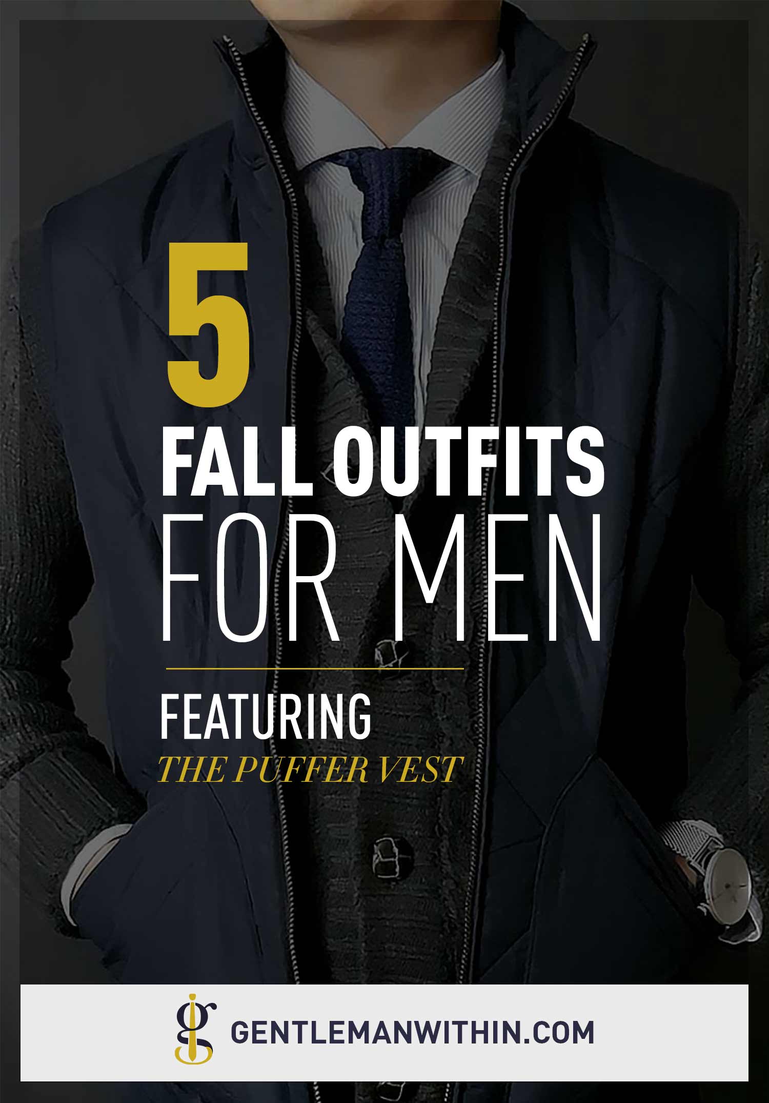 How To Wear A Puffer Vest | GENTLEMAN WITHIN