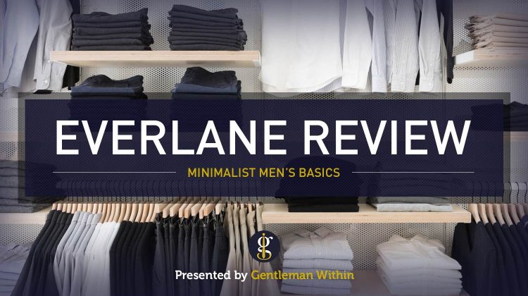 Everlane Review: Quality & Sustainable Goods or All Hype? | GENTLEMAN WITHIN