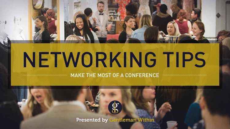 Networking Tips: Making The Most Of A Conference | GENTLEMAN WITHIN