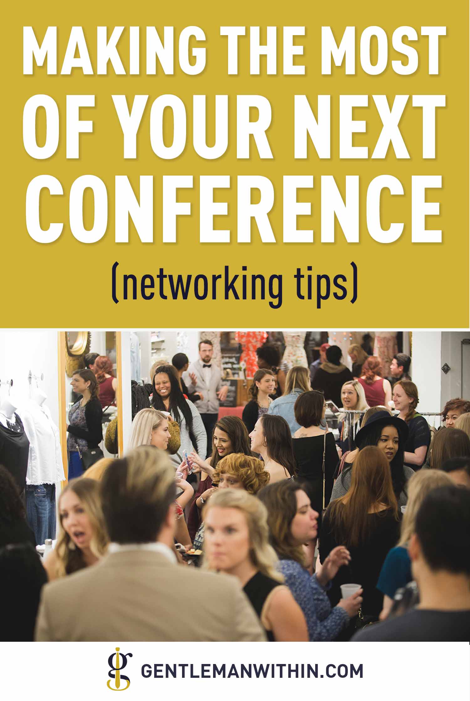Networking Tips: Making The Most Of A Conference | GENTLEMAN WITHIN