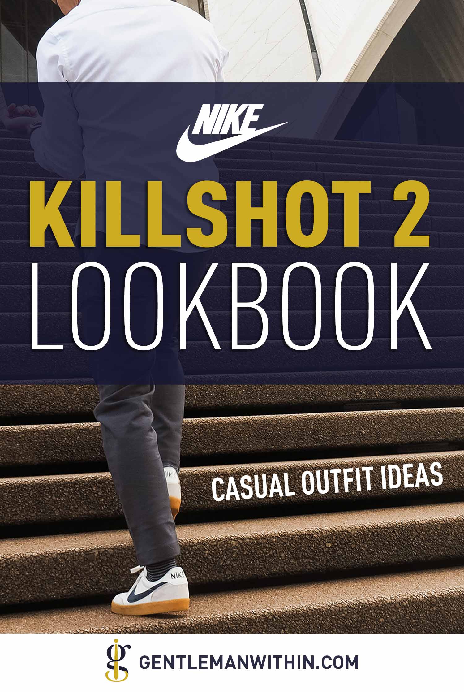 Nike Killshot 2 Outfit Inspiration (A Sneaker of Internet Legend) | GENTLEMAN WITHIN
