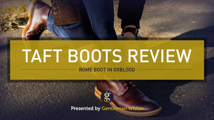 Taft Rome Boot Review | GENTLEMAN WITHIN
