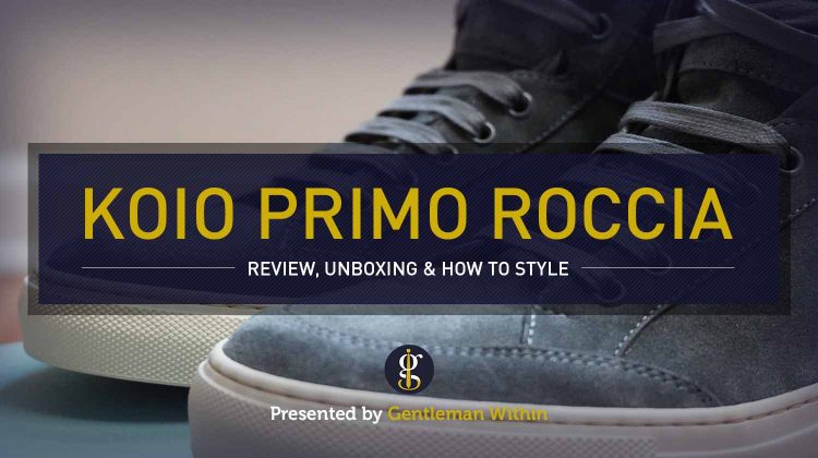 Koio Primo Roccia High Top Sneakers Review & Unboxing | GENTLEMAN WITHIN