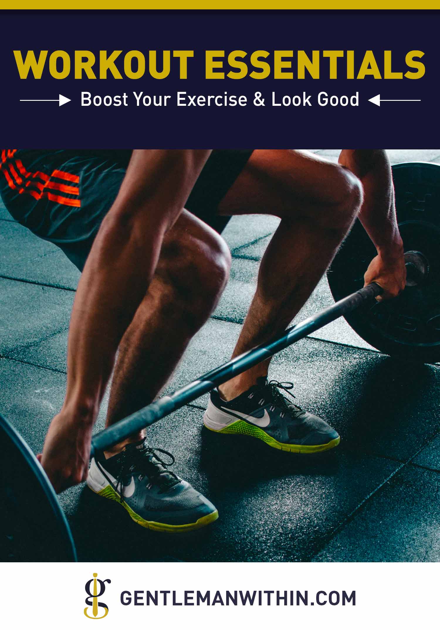 8 Workout Essentials to Boost Your Exercise and Look Good | GENTLEMAN WITHIN