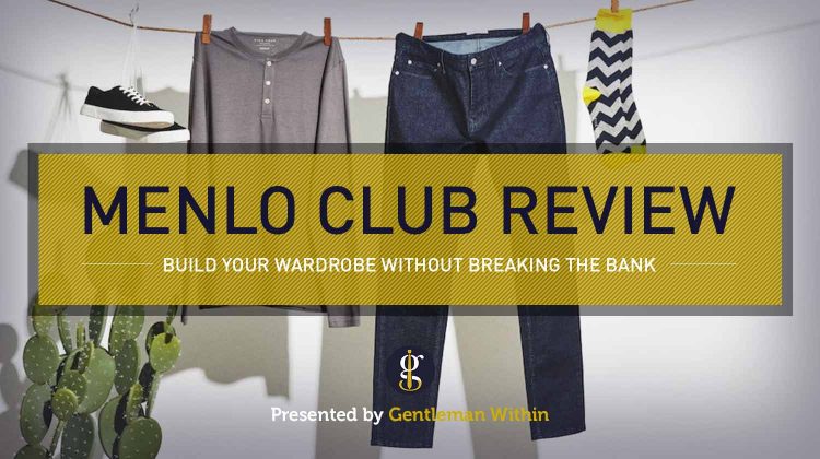 Menlo Club Review: Build Your Wardrobe Without Breaking The Bank | GENTLEMAN WITHIN
