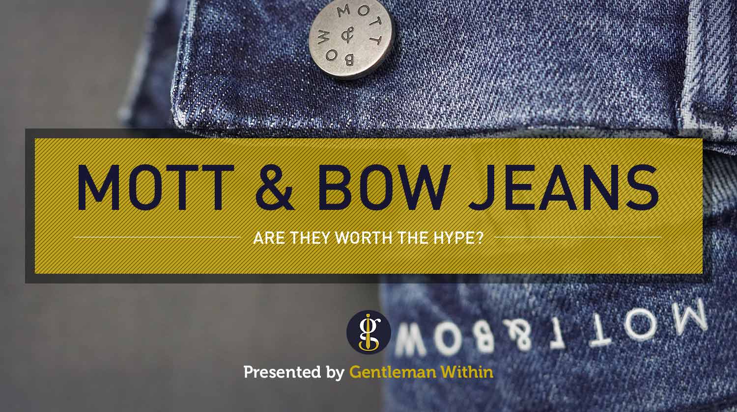 Mott & Bow Jeans Review: Worth the Hype? | GENTLEMAN WITHIN