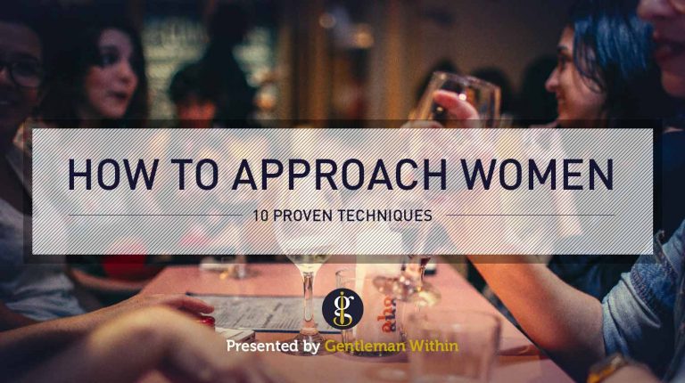 10 Prove Techniques For Approaching And Meeting Women | GENTLEMAN WITHIN