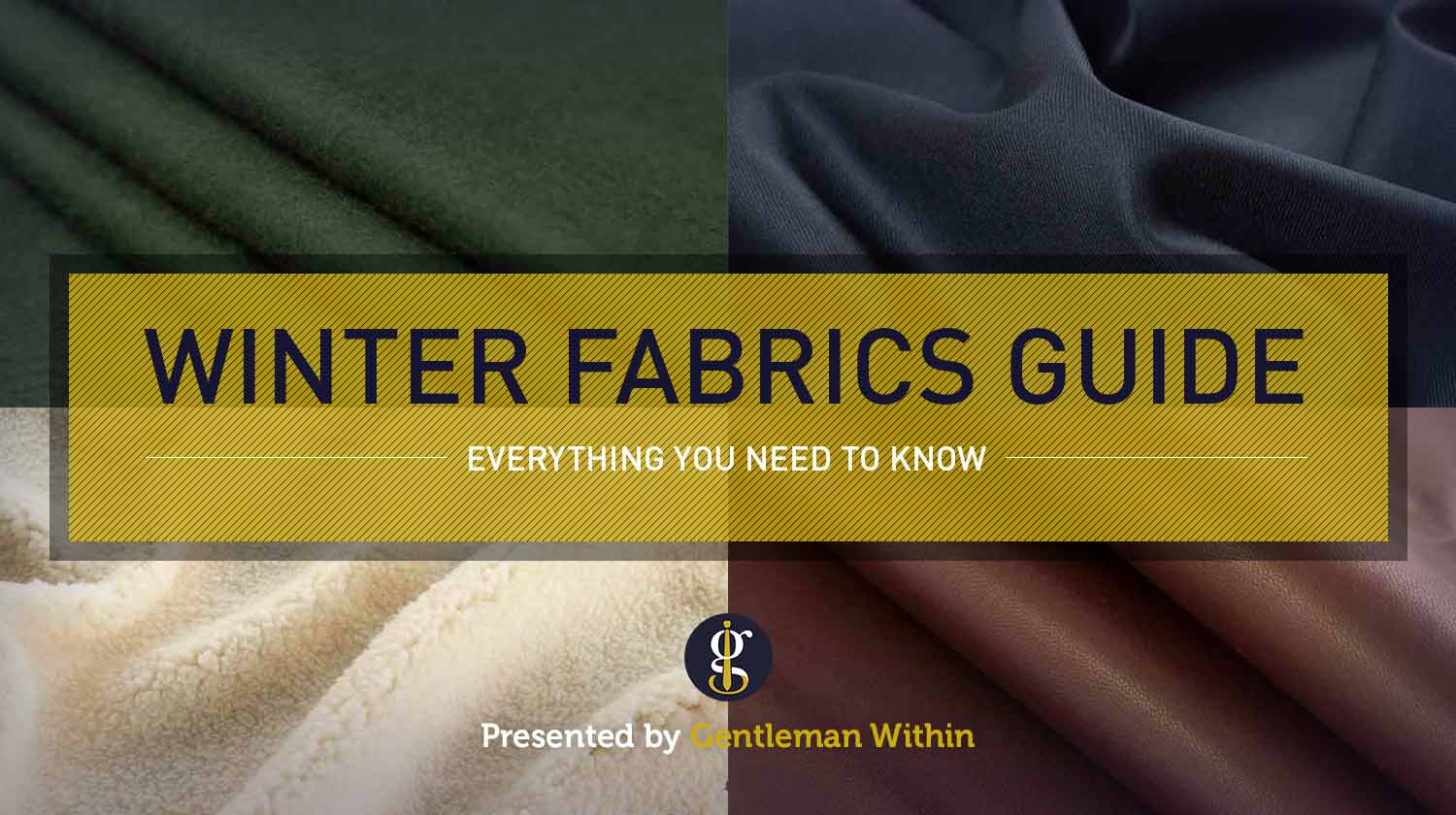 Fall and Winter Fabrics Guide (Everything You Need to Know) | GENTLEMAN WITHIN