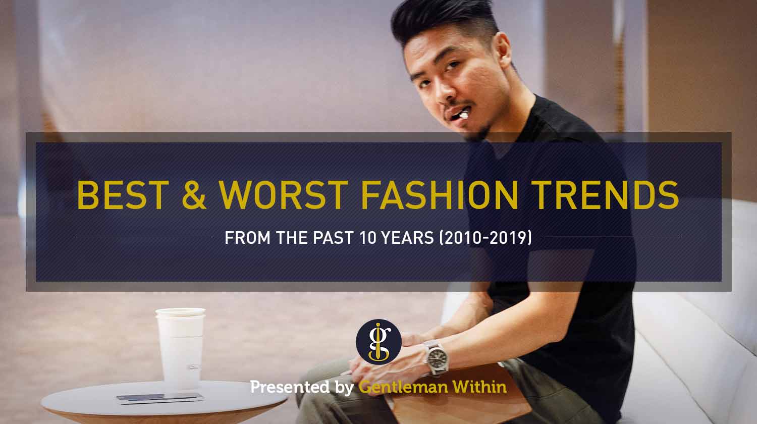 Best and Worst Fashion Trends from the Past 10 Years | GENTLEMAN WITHIN