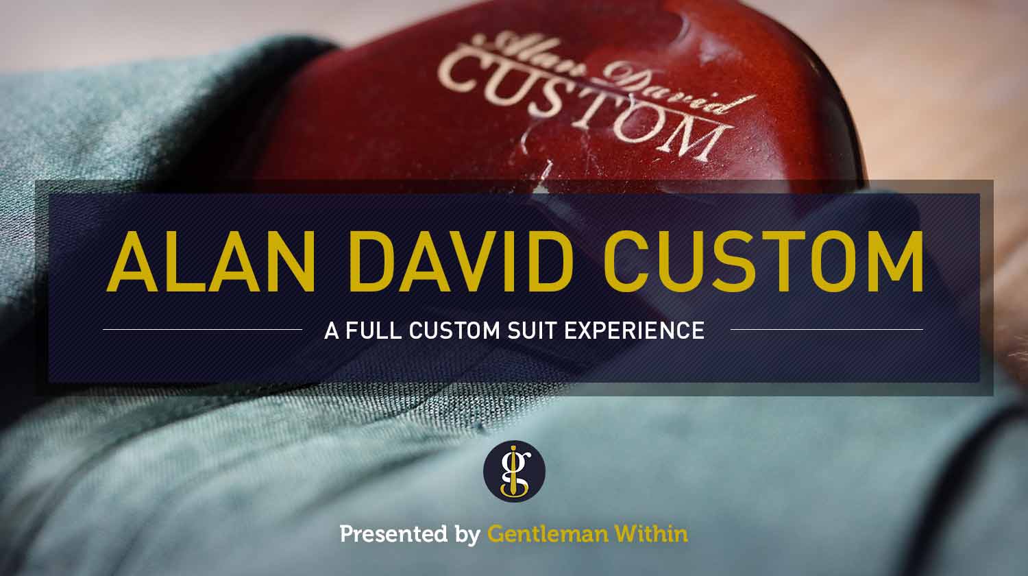 Review: My Alan David Custom Suit Experience | GENTLEMAN WITHIN