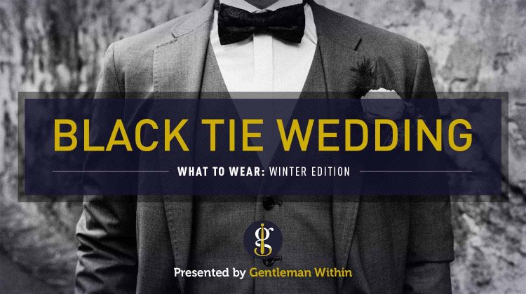 What to Wear: Black Tie Wedding Attire (Winter Edition) | GENTLEMAN WITHIN