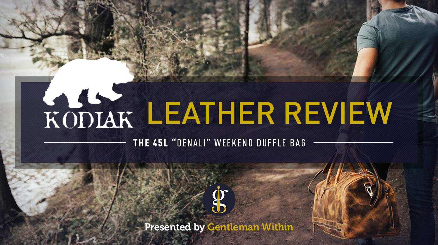 Kodiak Leather Co. Denali Duffle Bag Review (Is It Worth Your Money?) | GENTLEMAN WITHIN