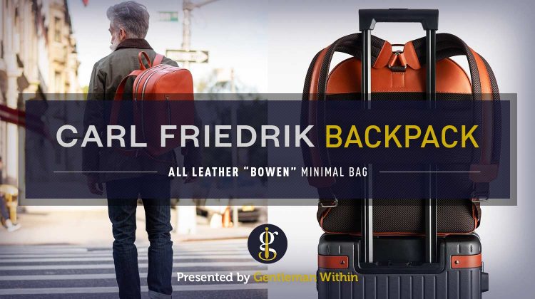 Carl Friedrik Bowen All-Leather Backpack Review | GENTLEMAN WITHIN