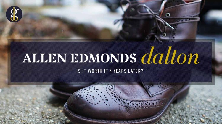 Allen Edmonds Dalton Boot Review 2022 (4 Years Later Still Worth It?)