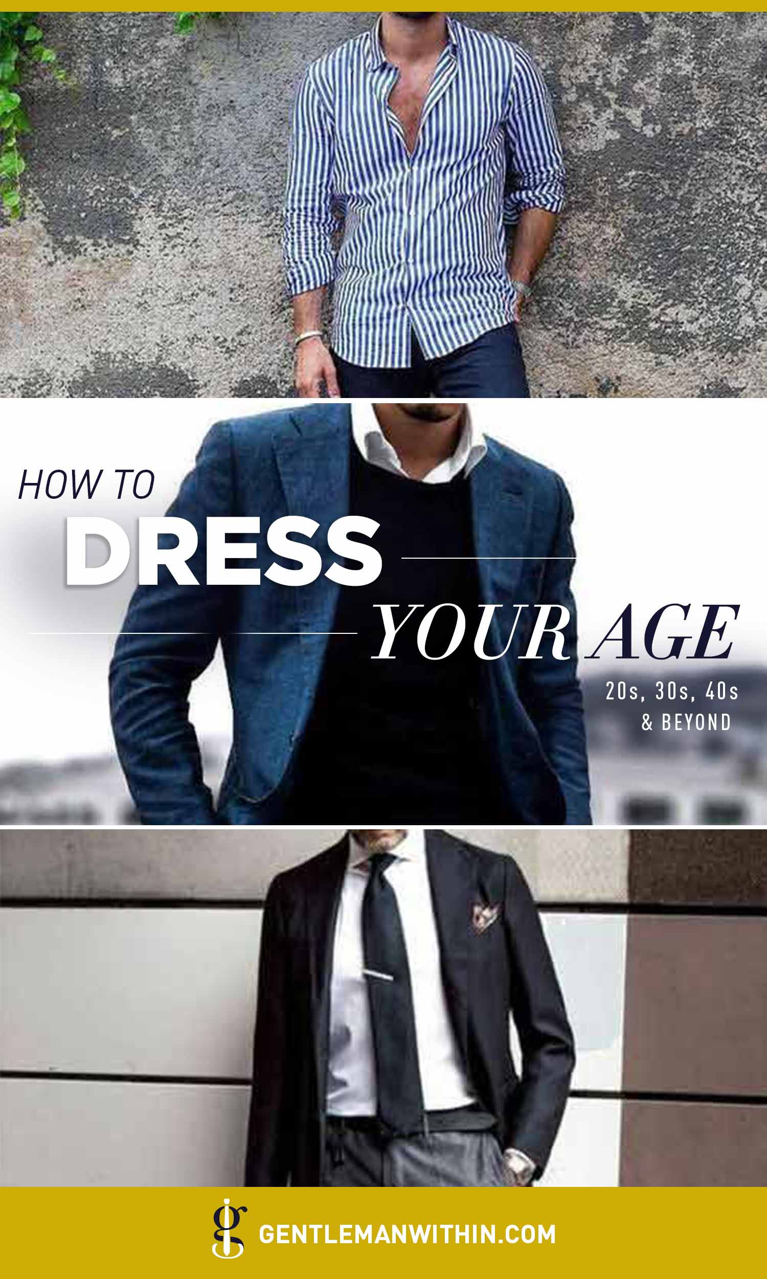 How To Dress Your Age For Men In Your 20s 30s 40s Beyond Pin