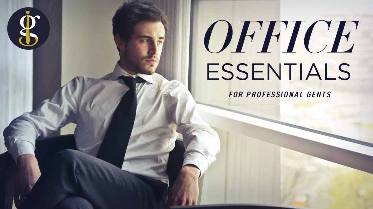 Office Essentials Must Have Staples for the Professional Gentleman Hero